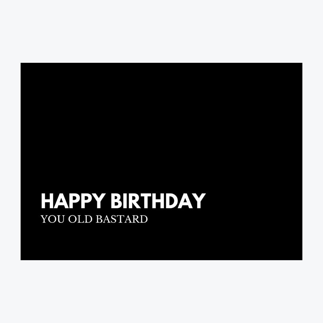 Card "Happy Birthday You Old Bastard"