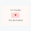 Card "I'm Yours, No Returns"